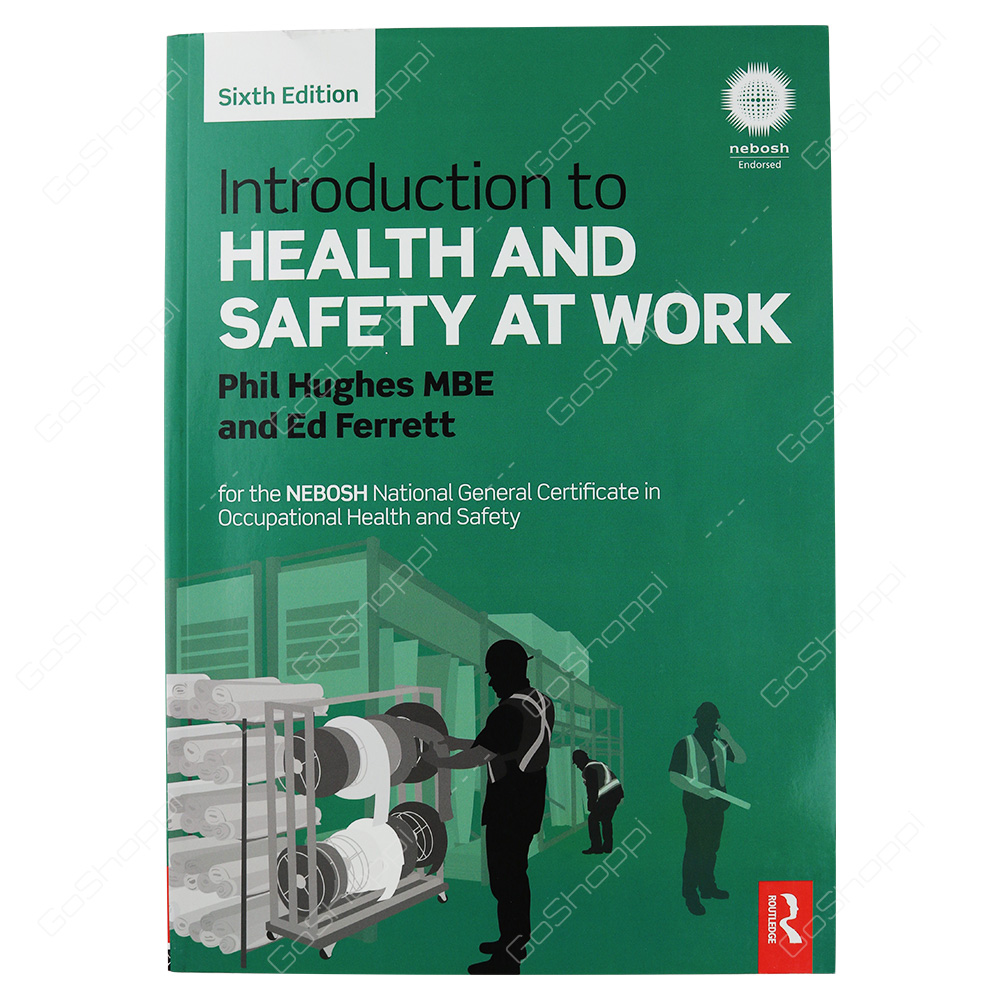 Introduction To Health And Safety At Work For The NEBOSH National General Certificate In Occupational Health And Safety By Phil Hughes