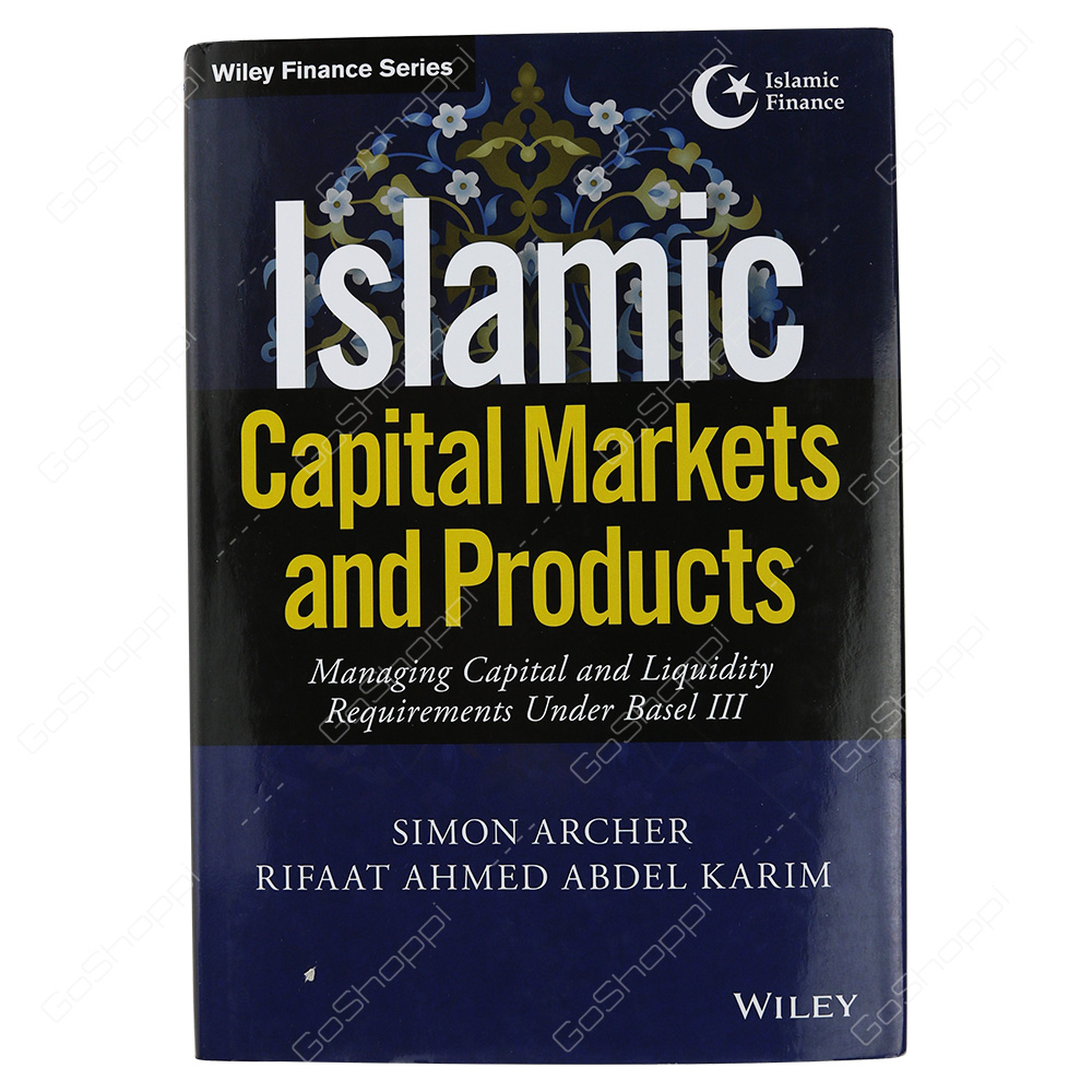 Islamic Capital Markets And Products Managing Capital And Liquidity Requirements Under Basel III By Simon Archer