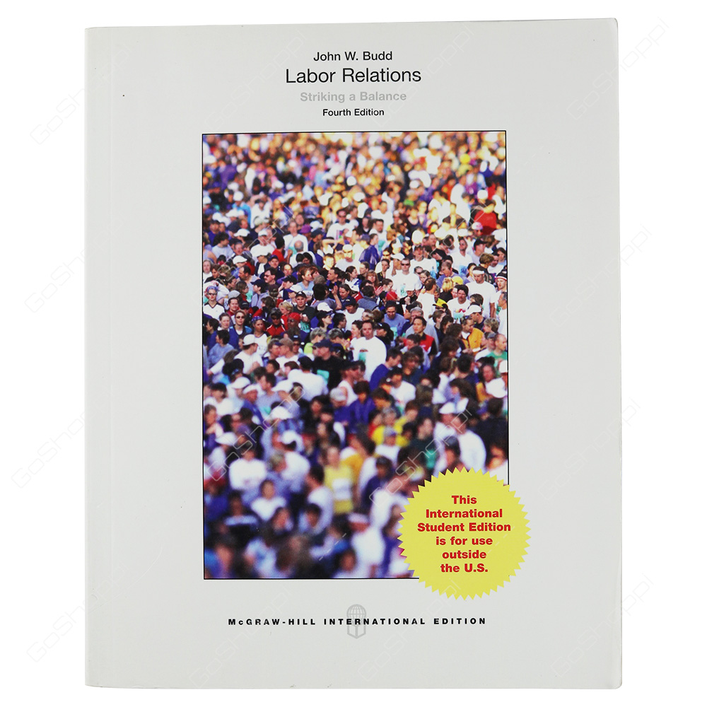 Labor Relations Striking A Balance By John W. Budd