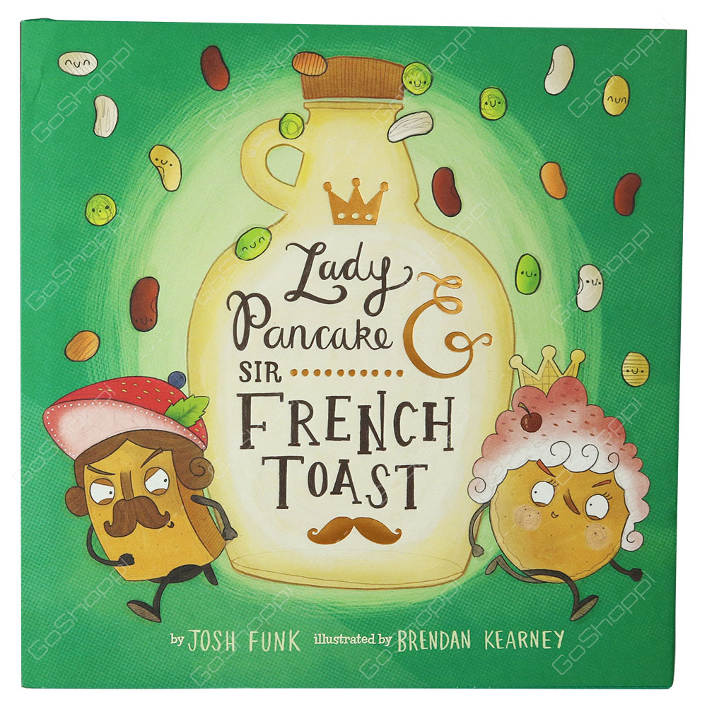 Lady Pancake & Sir French Toast By Josh Funk