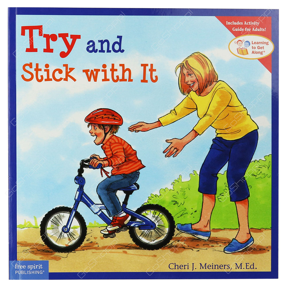 Learning To Get Along - Try And Stick With It By Cheri J. Meiners