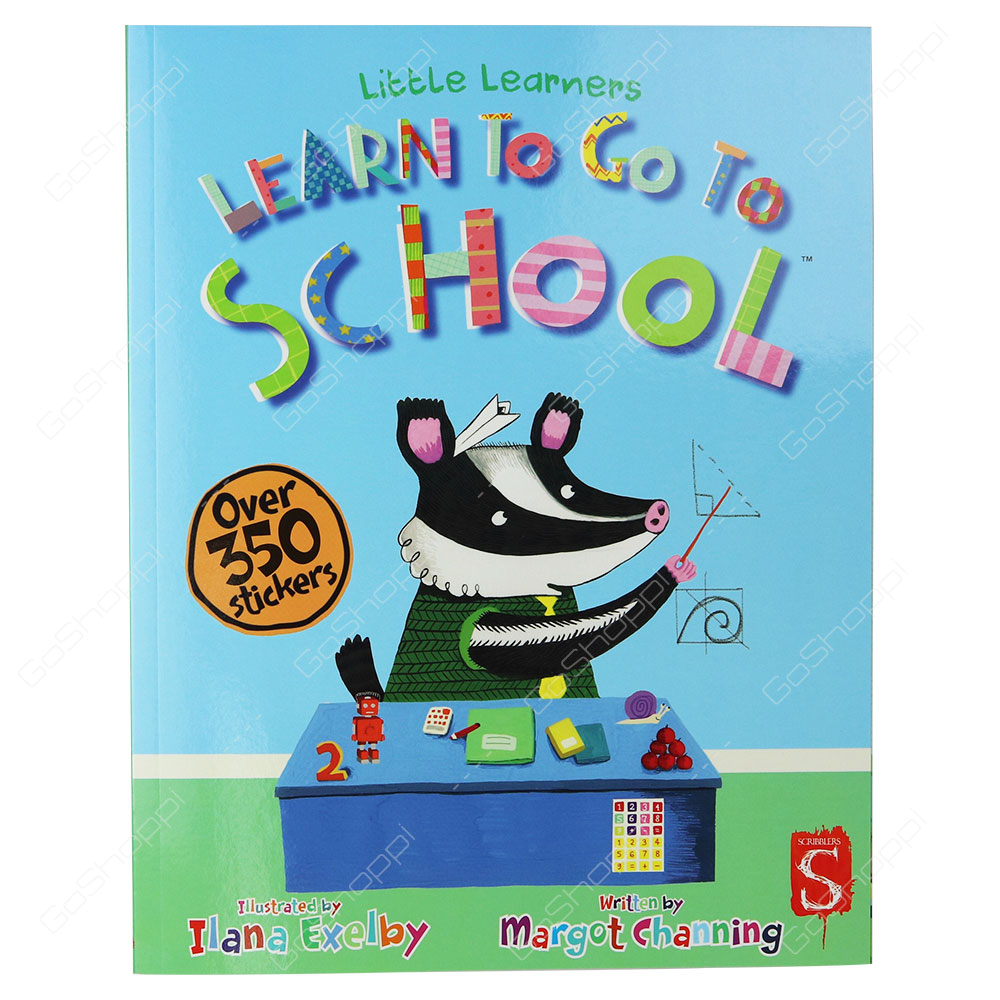 Little Learners - Learn To Going To School By Ilana Exelby & Margot Channing
