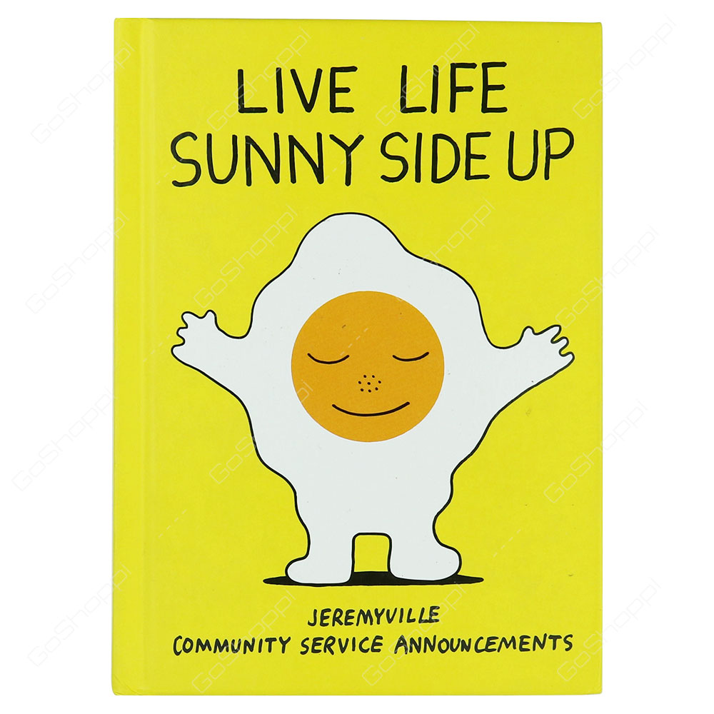 Live Life Sunny Side Up By Jeremyville