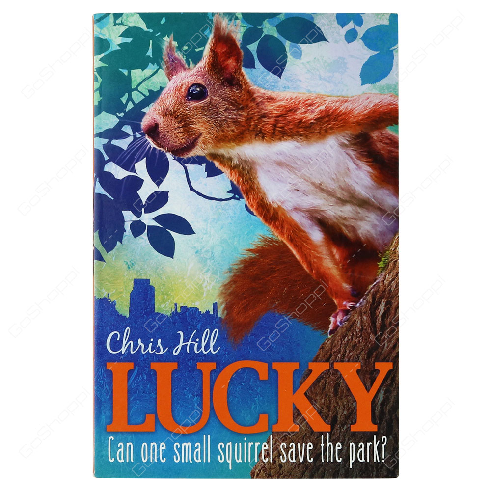 Lucky - Can One Small Squirrel Save The Park? By Chris Hill