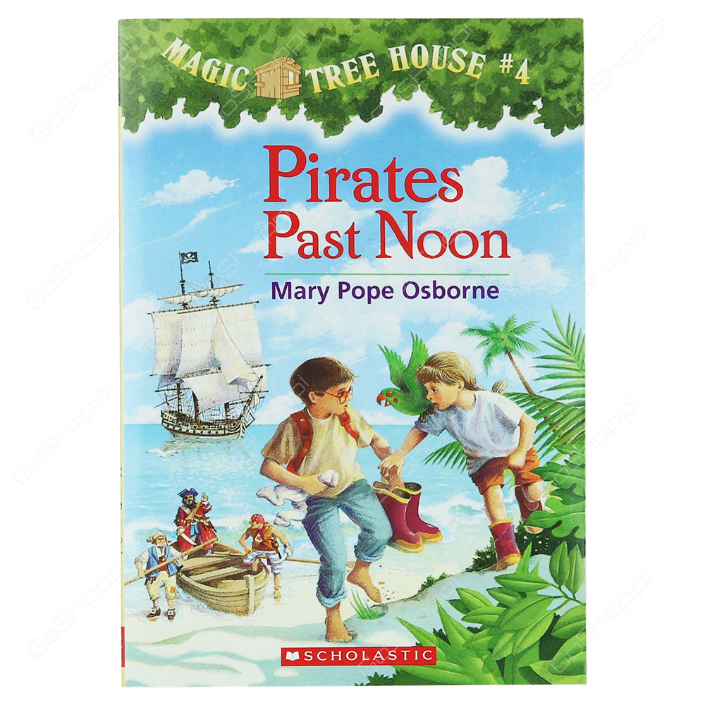 Magic Tree House # 4 - Pirates Past Noon By Mary Pope Osborne