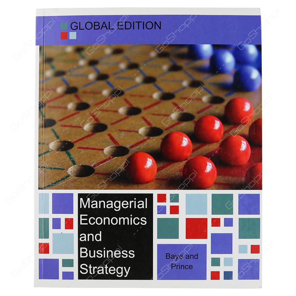 Managerial Economics And Business Strategy Global Edition By Michael R. Baye