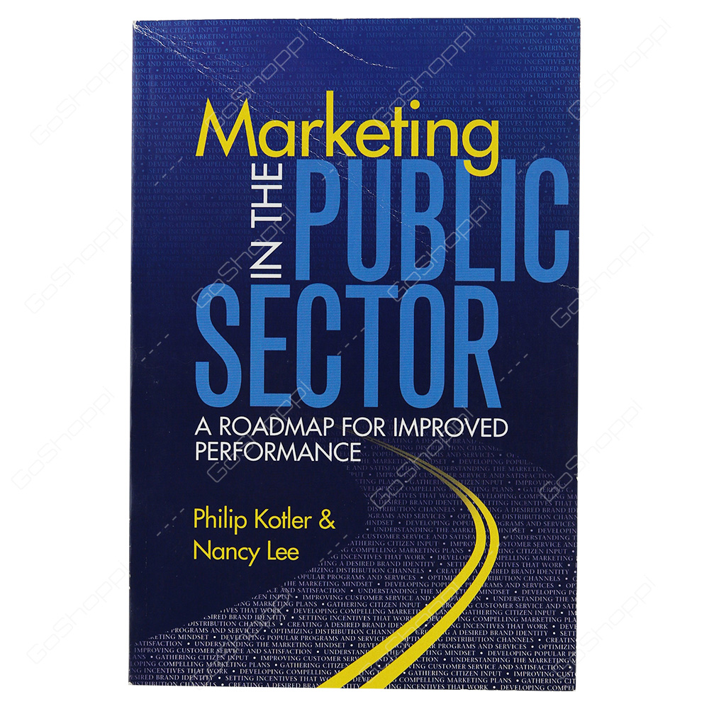 Marketing In The Public Sector A Roadmap For Improved Performance By Philip Kotler