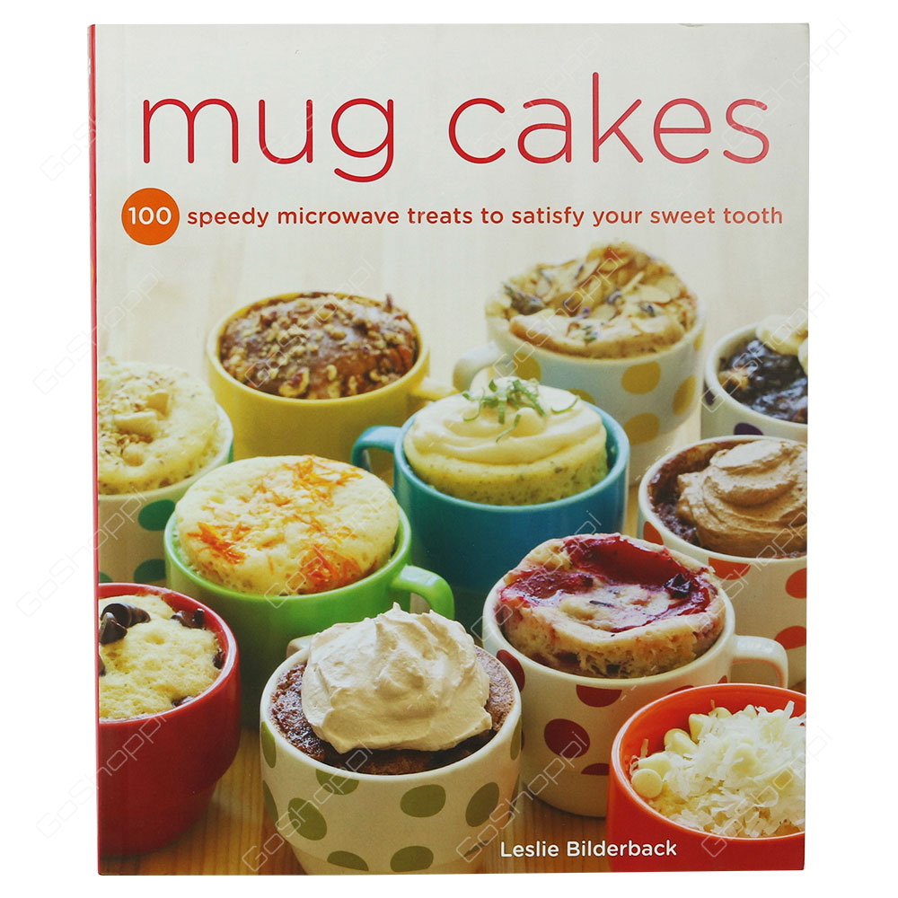 Mug Cakes By Leslie Bilderback
