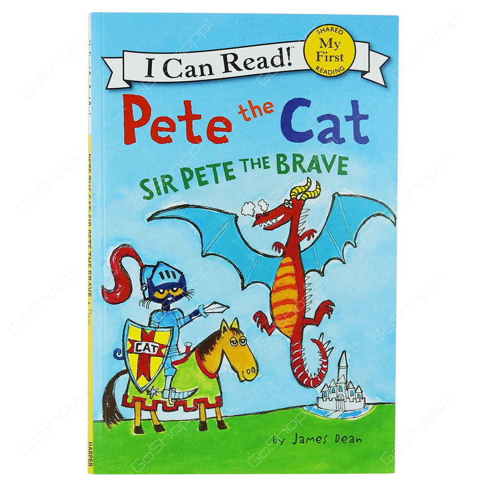My First I Can Read! - Pete The Cat Sir Pete The Brave By James Dean