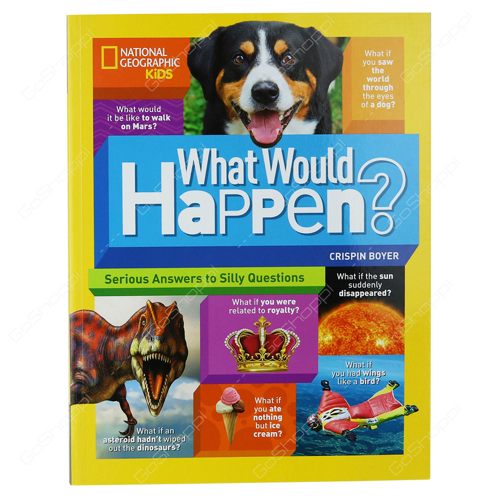 National Geographic Kids - What Would Happen? By Crispin Boyer