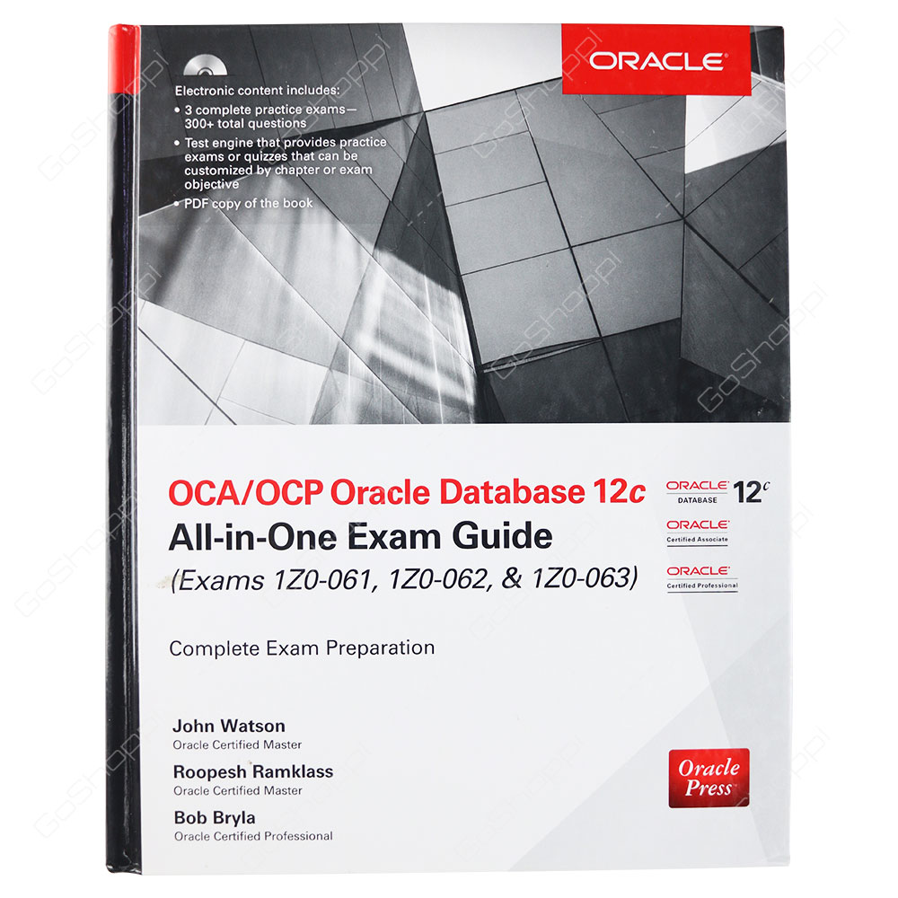 OCA/OCP Oracle Database 12c All-In-One Exam Guide Exams 1Z0-061, 1Z0-062, & 1Z0-063 By Roopesh Ramklass