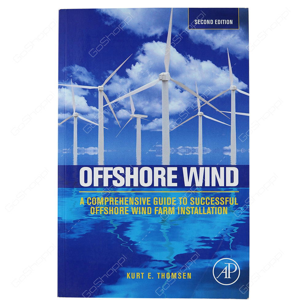 Offshore Wind - A Comprehensive Guide To Successful Offshore Wind Farm Installation By Kurt Thomsen