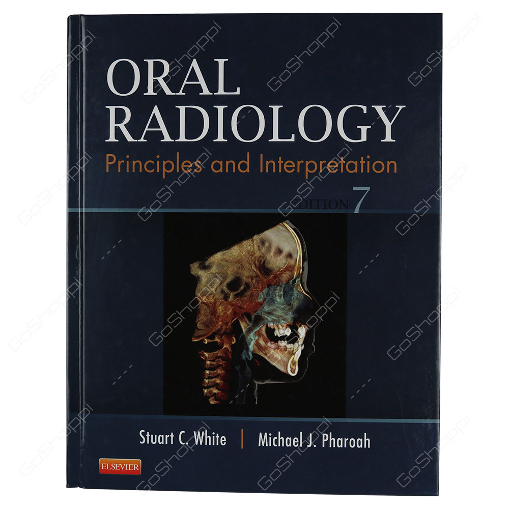 Oral Radiology Principles and Interpretation By Stuart C. White