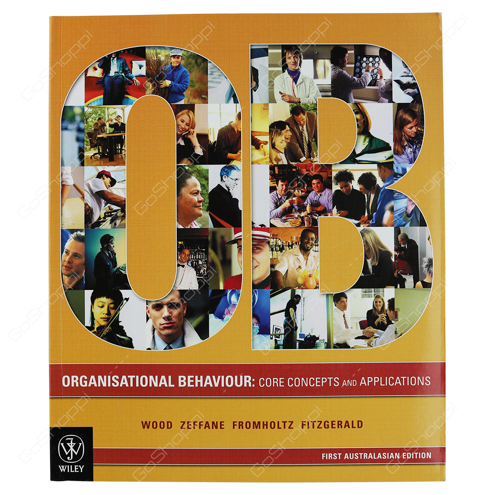 Organisational Behavior Core Concepts And Applications By Jack Maxwell Wood