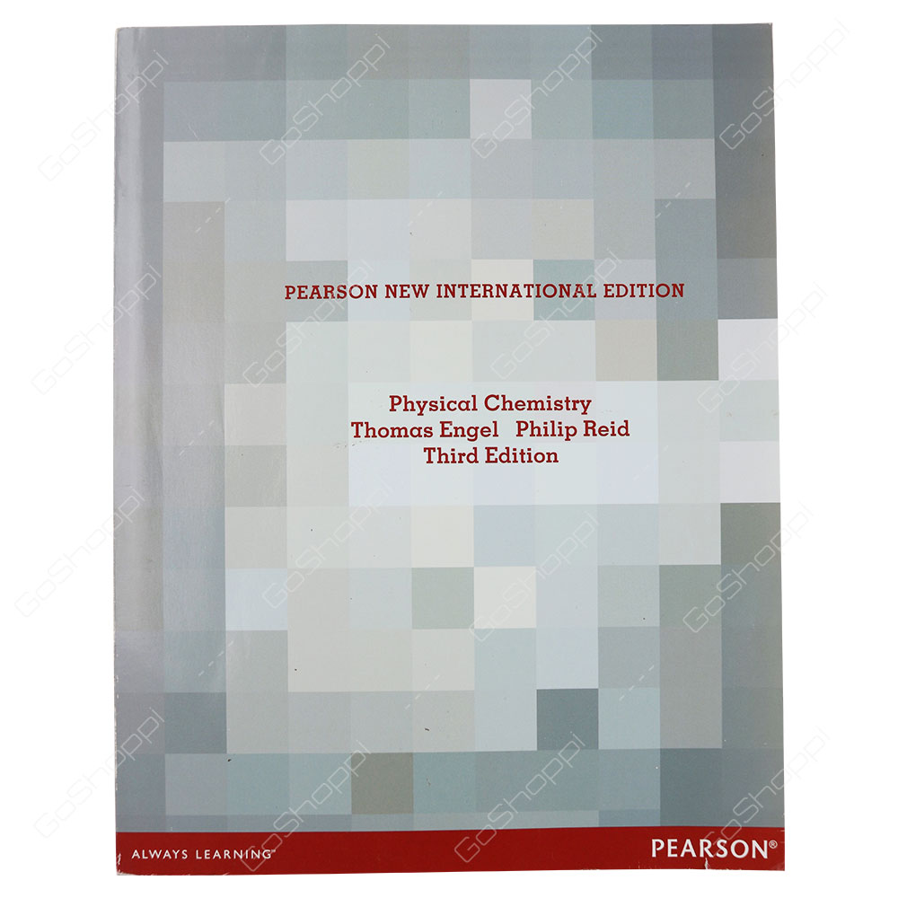 Physical Chemistry Pearson New International Edition By Thomas Engel & Philip Reid