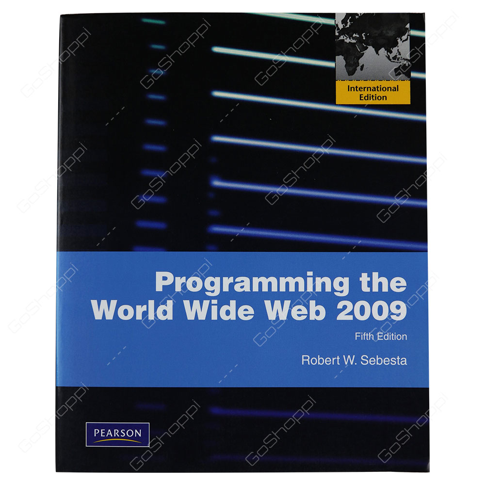 Programming The World Wide Web 2009 5th Edition By Robert W. Sebesta