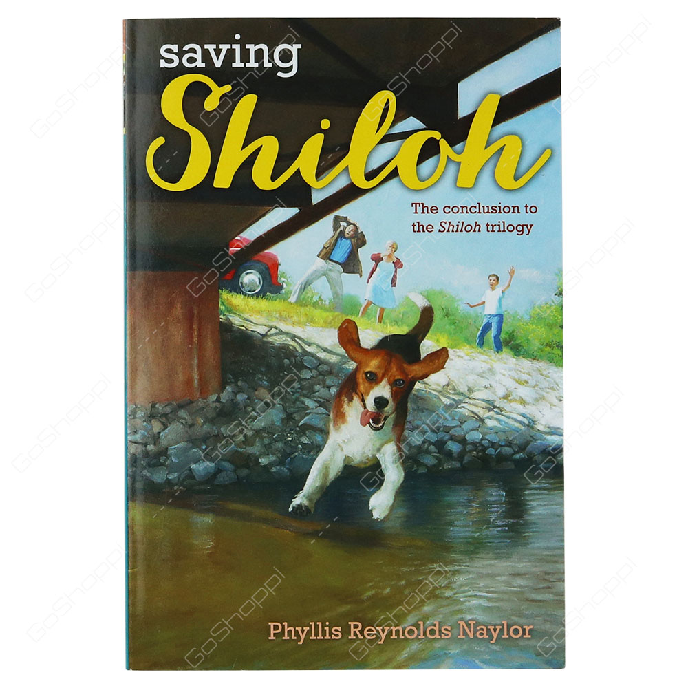 Saving Shiloh - The Conclusion To The Shiloh Trilogy By Phyllis Reynolds Naylor