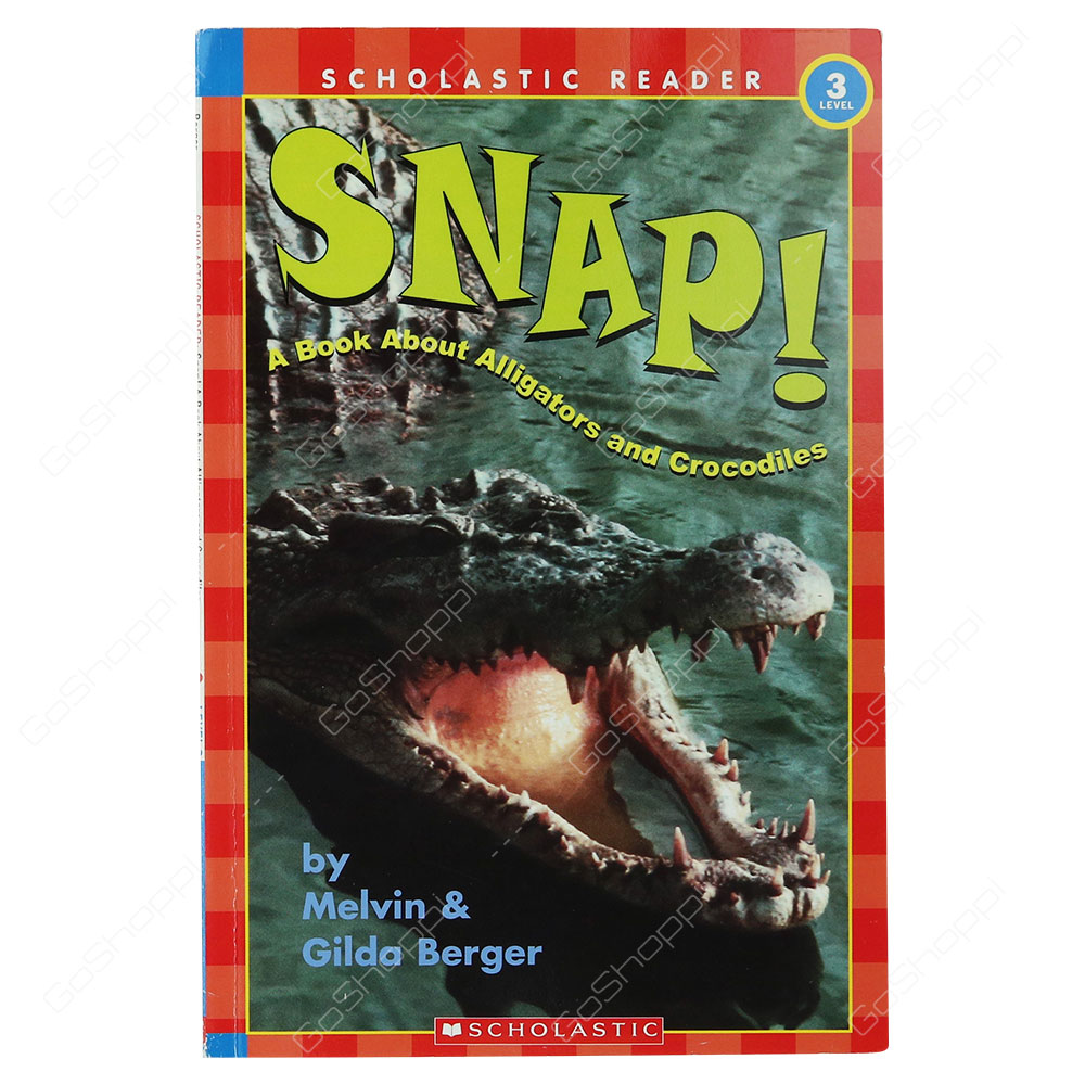 Scholastic Reader Level 3 - Snap A Book About Alligators And Crocodiles By Melvin & Gilda Berger