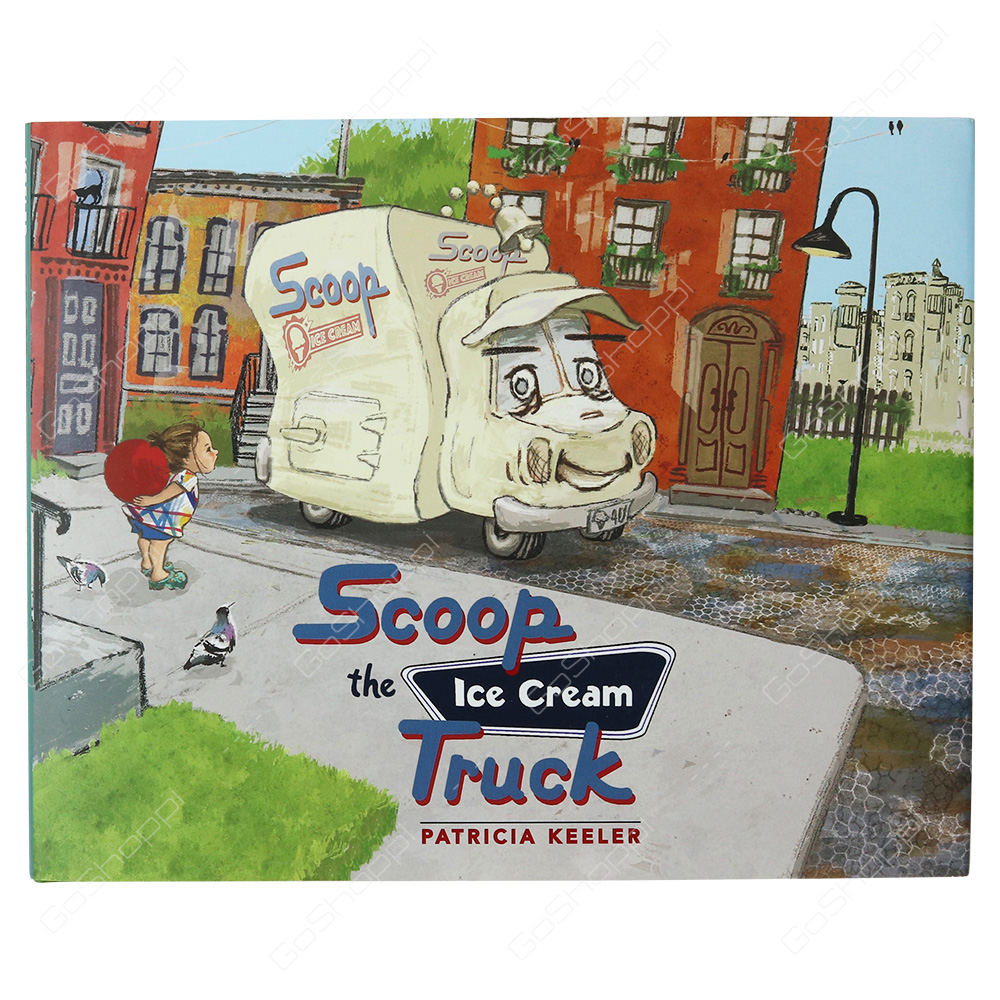 Scoop The Ice Cream Truck By Patricia Keeler