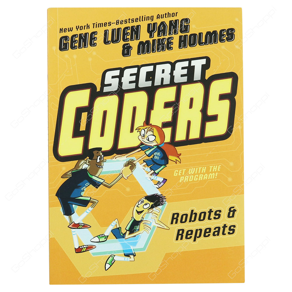 Secret Coders - Robots & Repeats By Gene Luen Yang