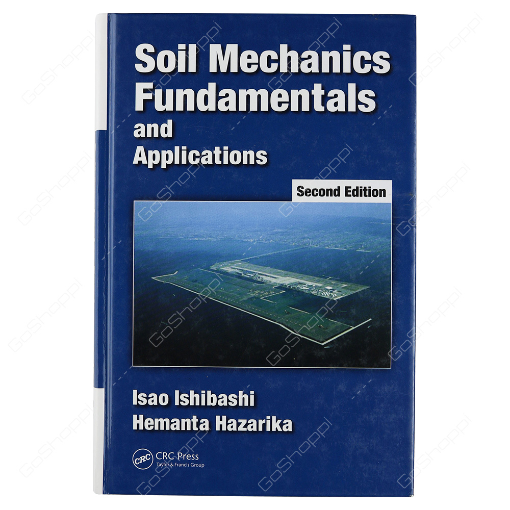 Soil Mechanics Fundamentals And Applications, Second Edition By Isao Ishibashi