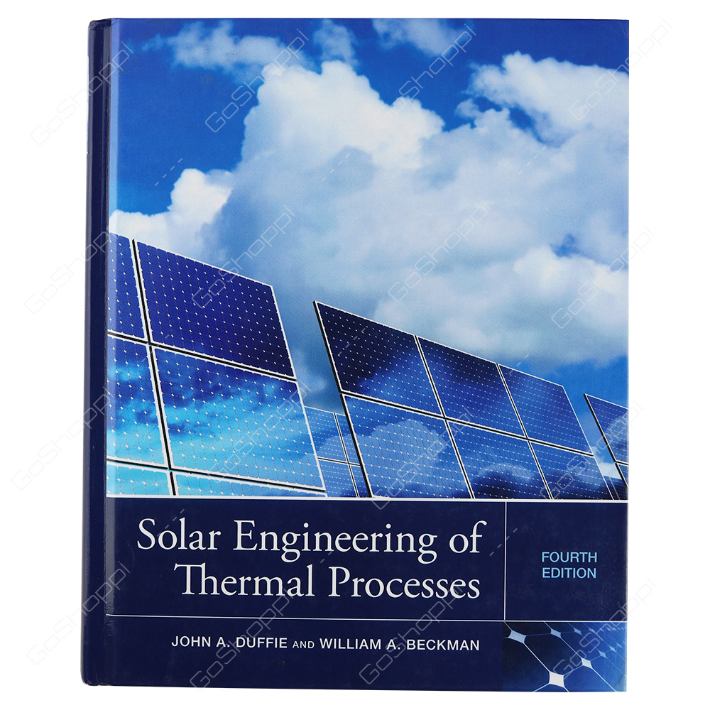 Solar Engineering Of Thermal Processes By John A. Duffie