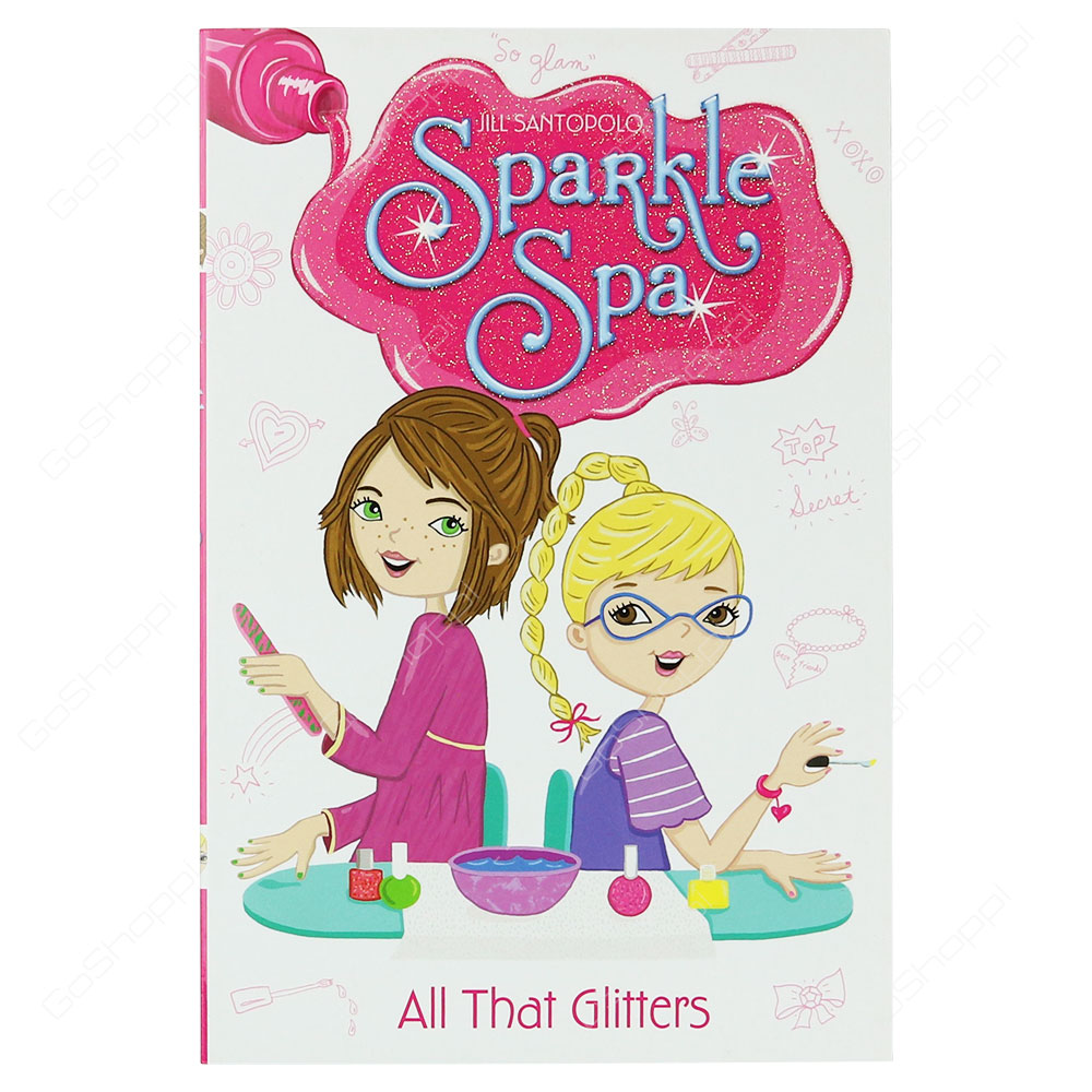 Sparkle Spa - All That Glitters By Jill Santopolo