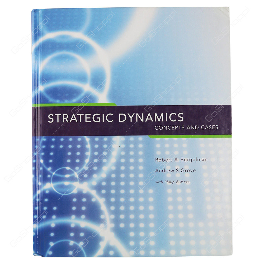 Strategic Dynamic Concepts And Cases By Robert A. Burgelman