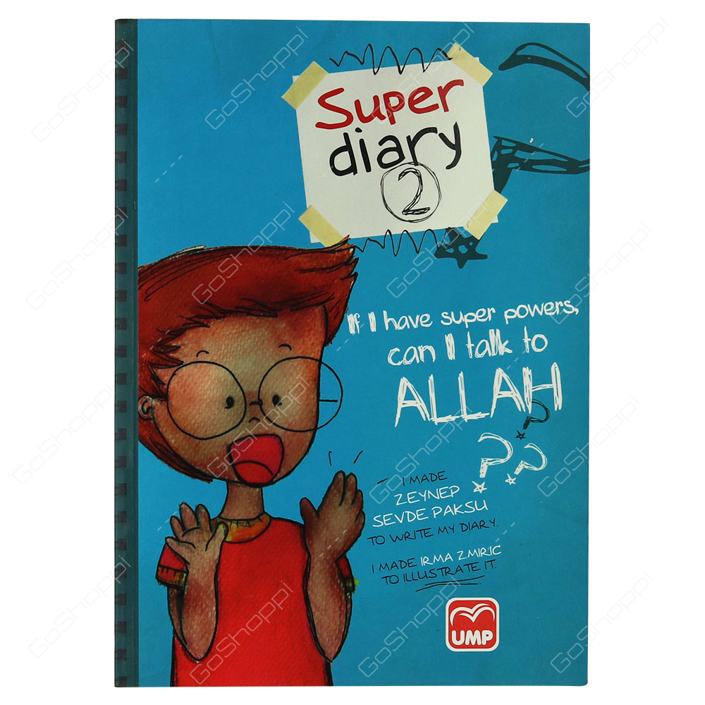 Super Diary 2 - If I Have Super Powers Can I Talk To Allah? By Zeynep Sevde Paksu