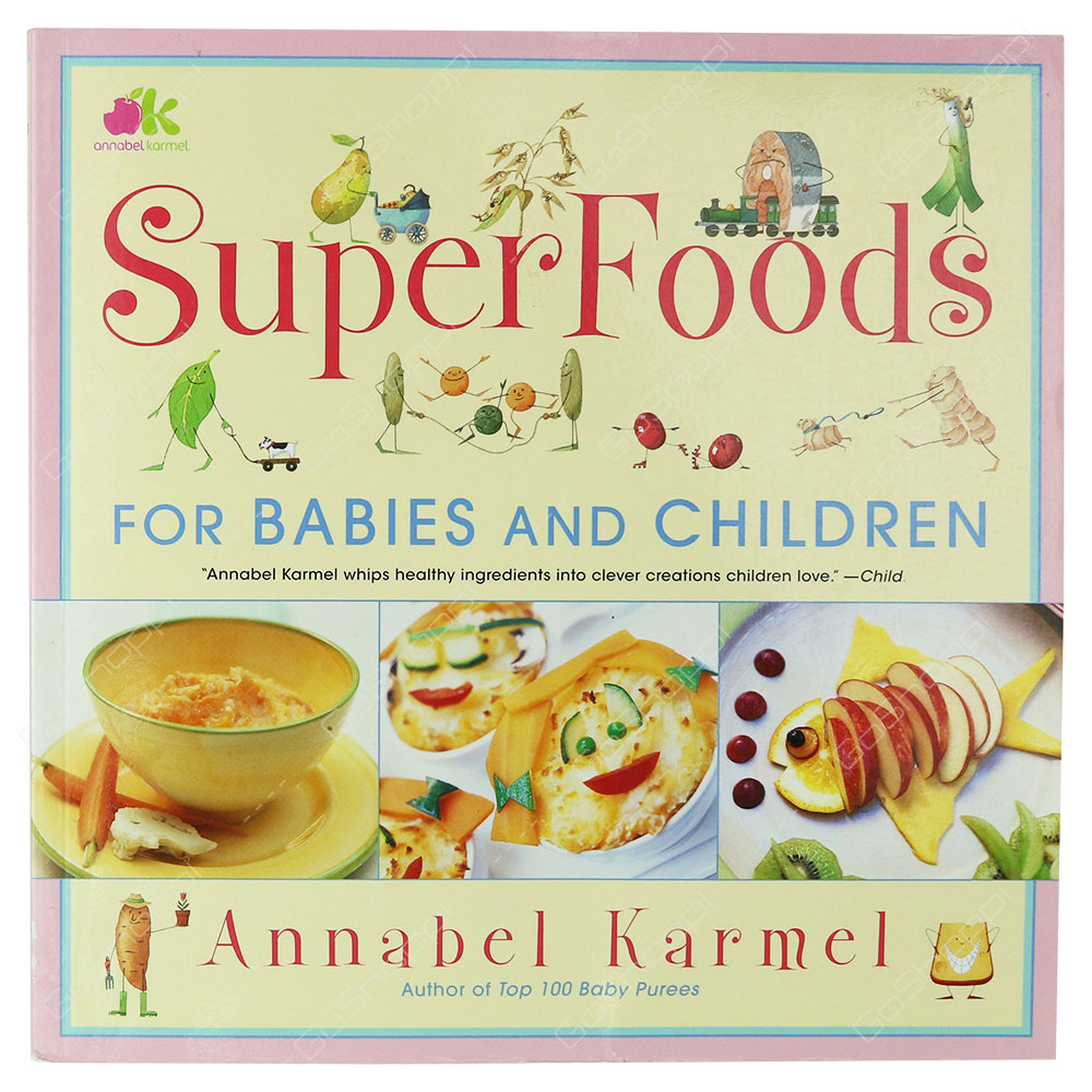 Superfoods For Babies And Children By Annabel Karmel