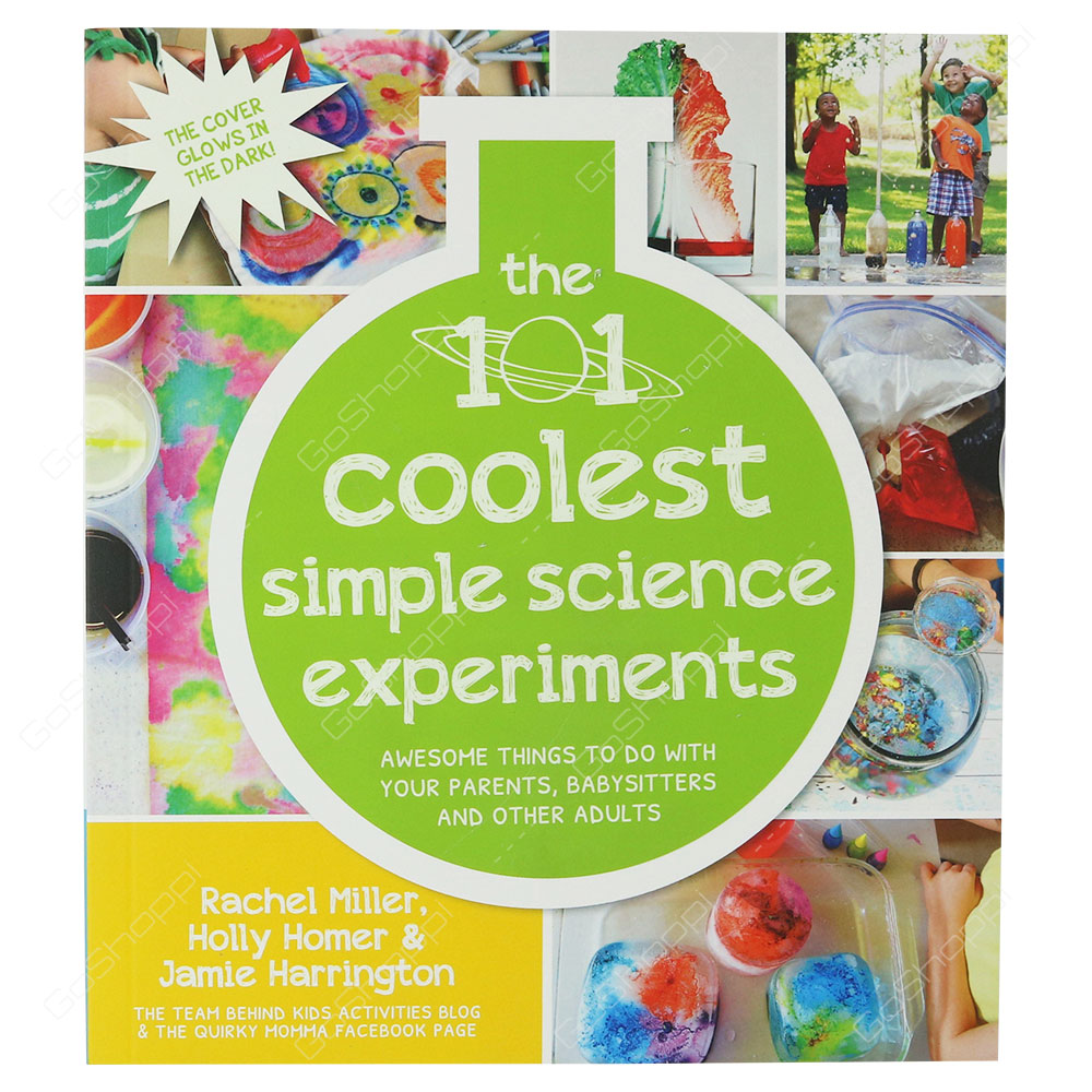 The 101 Coolest Simple Science Experiments By Rachel Miller