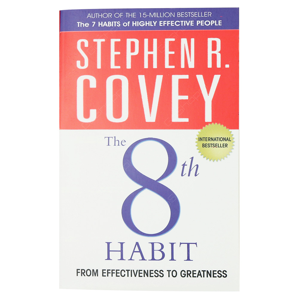 The 8th Habit - From Effectiveness To Greatness By Stephen R Covey
