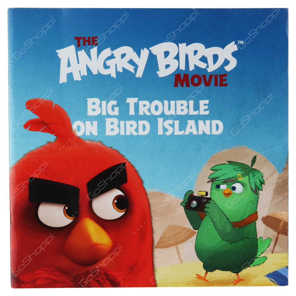 The Angry Birds Movie - Big Trouble On Bird Island By Sarah Stephens