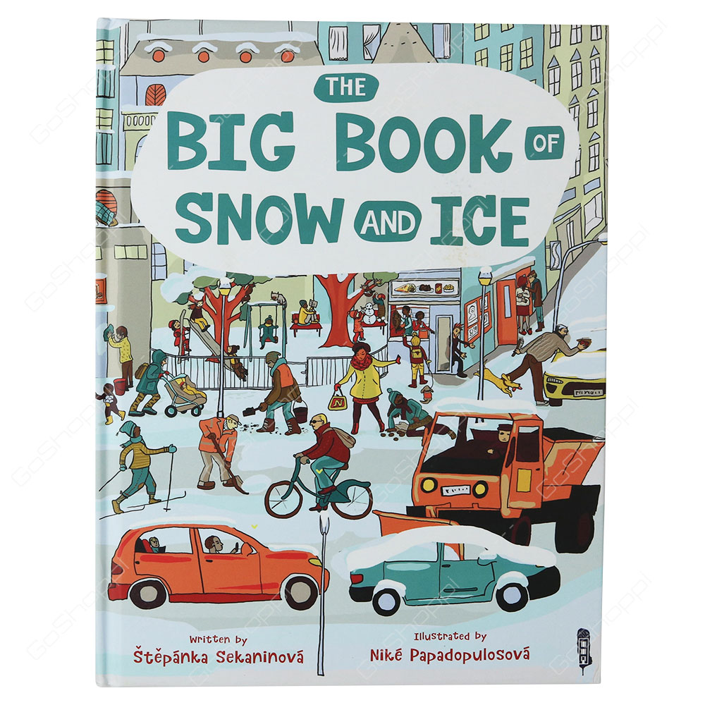 The Big Book Of Snow And Ice By Stepanka Sekaninova