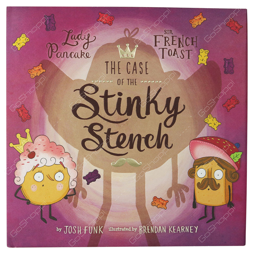 The Case Of The Stinky Stench By Josh Funk