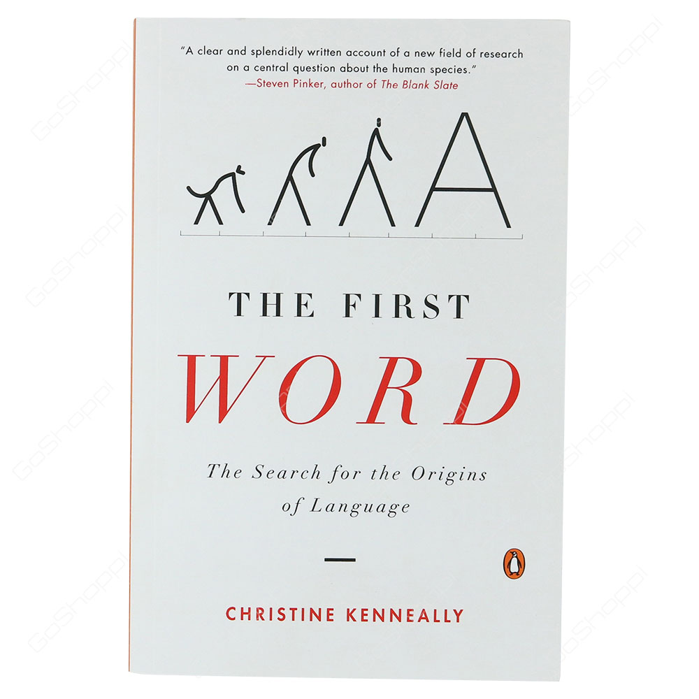 The First Word - The Search For The Origins Of Language By Christine Kenneally