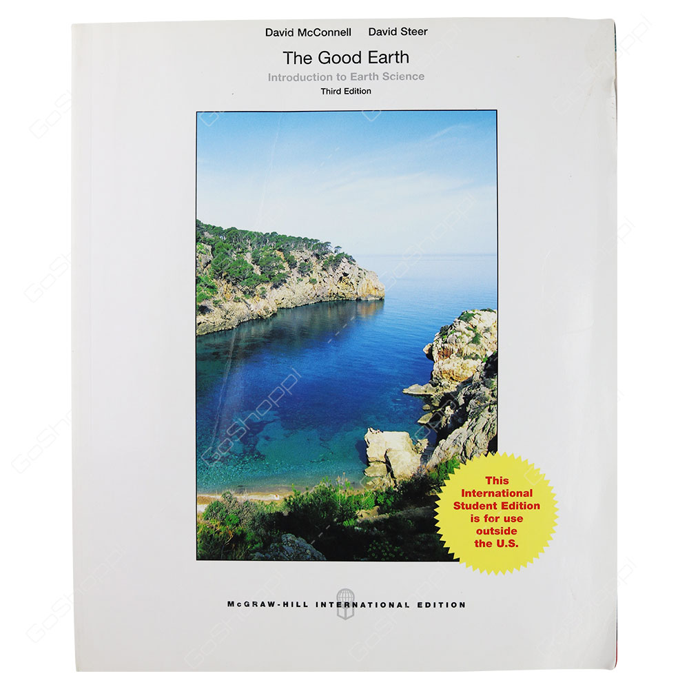 The Good Earth Introduction To Earth Science 3rd Edition By David Steer