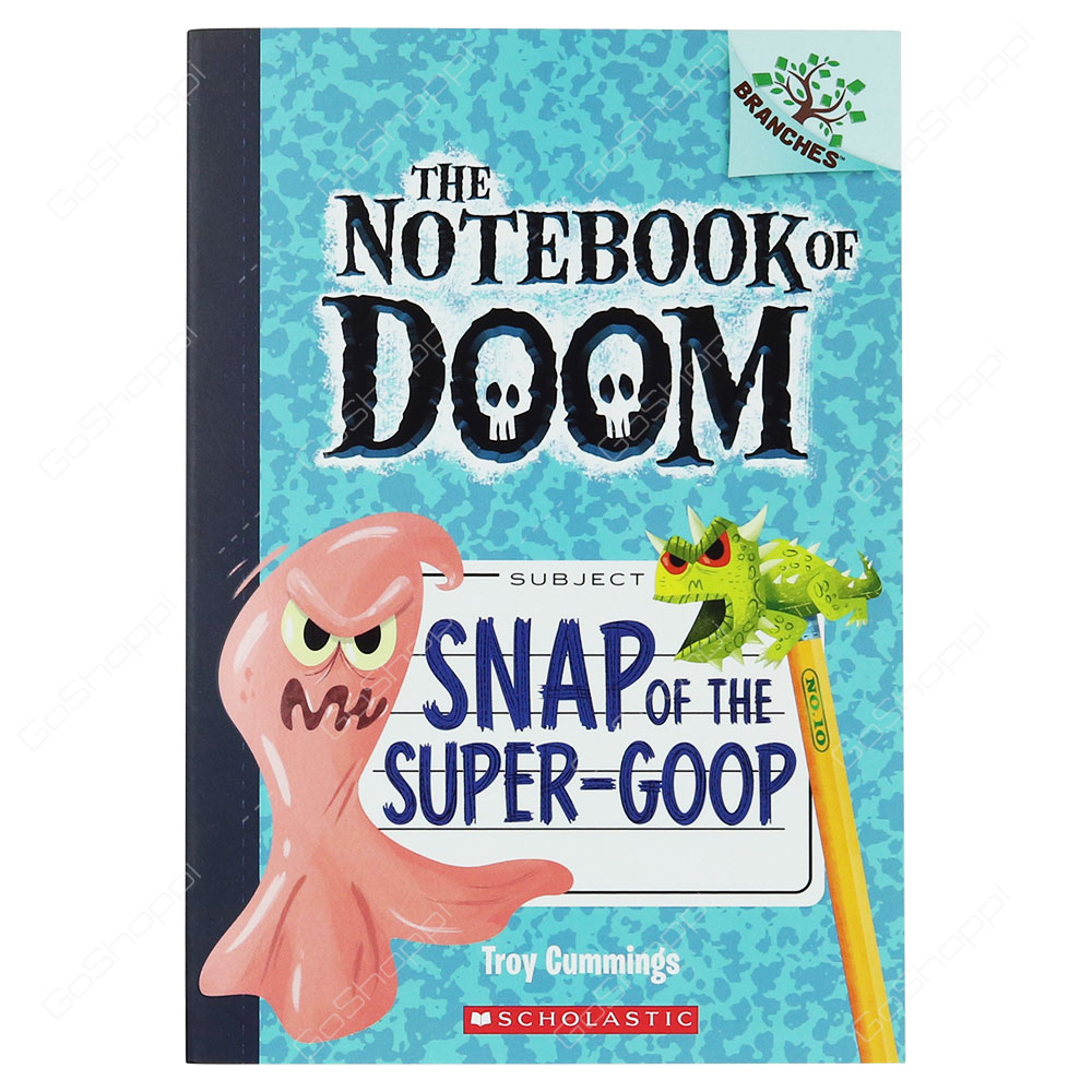 The Notebook Of Doom - Snap Of The Super-Goop By Troy Cummings