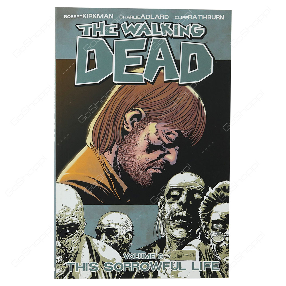 The Walking Dead - This Sorrowful Life Volume 6 By Robert Kirkman