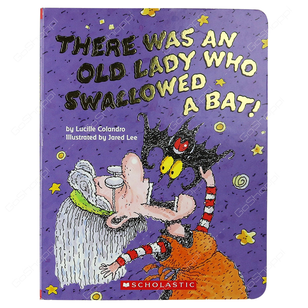 There Was An Old Lady Who Swallowed A Bat! By Lucille Colandro
