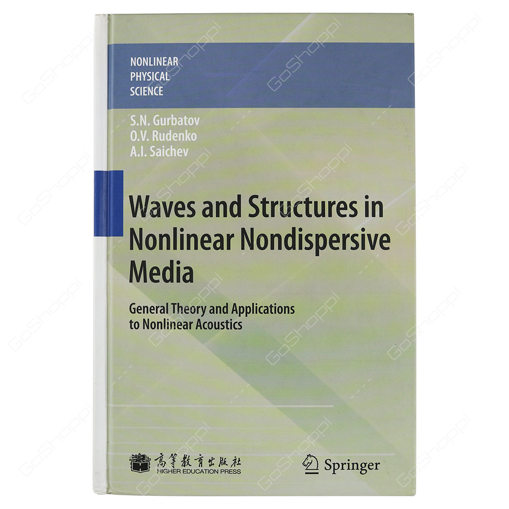Waves and Structures In Nonlinear Nondispersive Media General Theory And Applications To Nonlinear Acoustics By S.N. Gurbatov