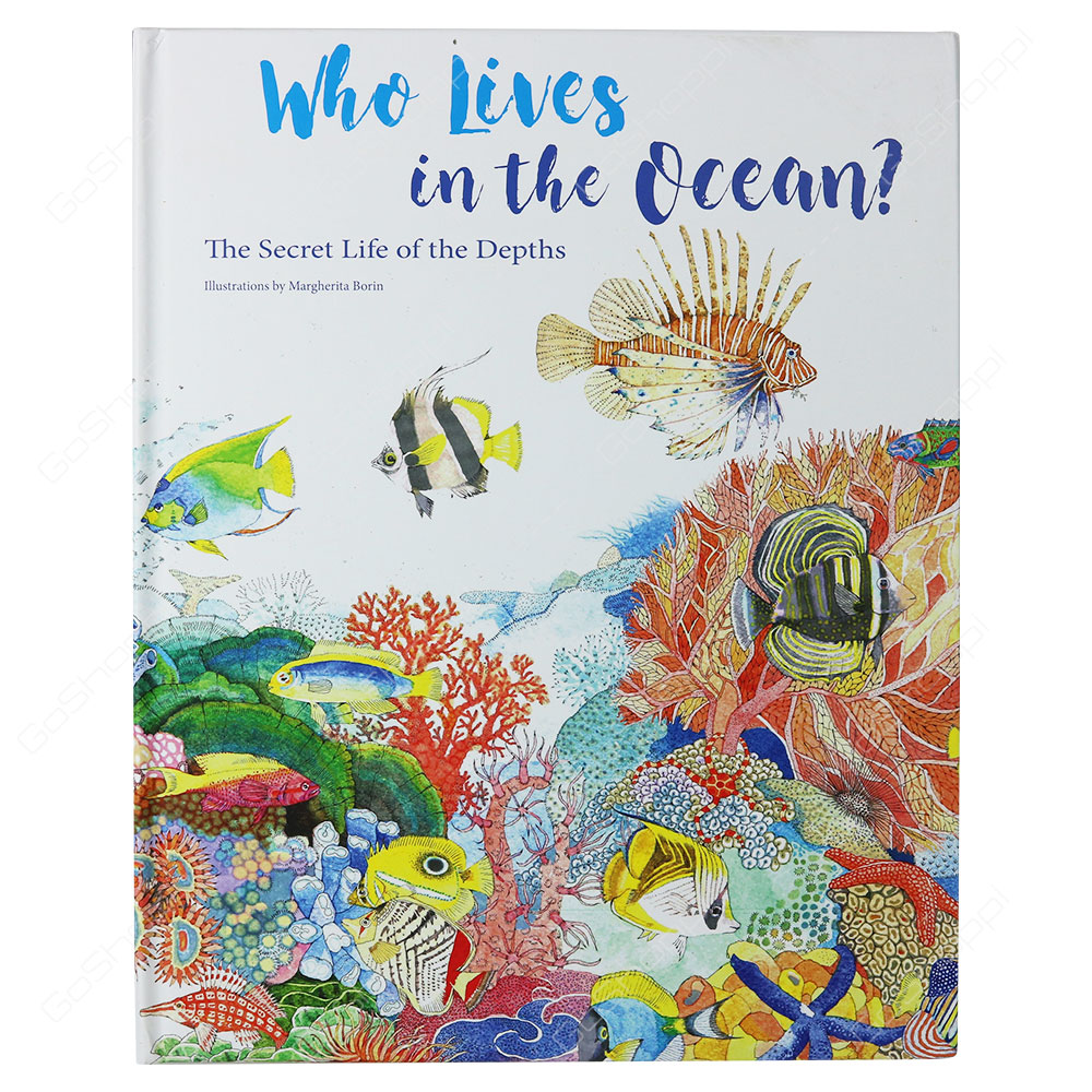 Who Lives In The Ocean? The Secret Life Of Depths By Margherita Borin