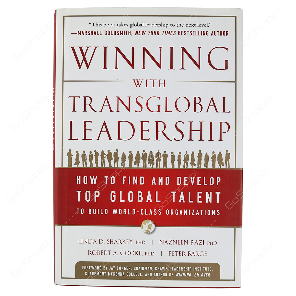 Winning With Transglobal Leadership How To Find And Develop Top Global Talent To Build World-Class Organizations By Linda D. Sharkey