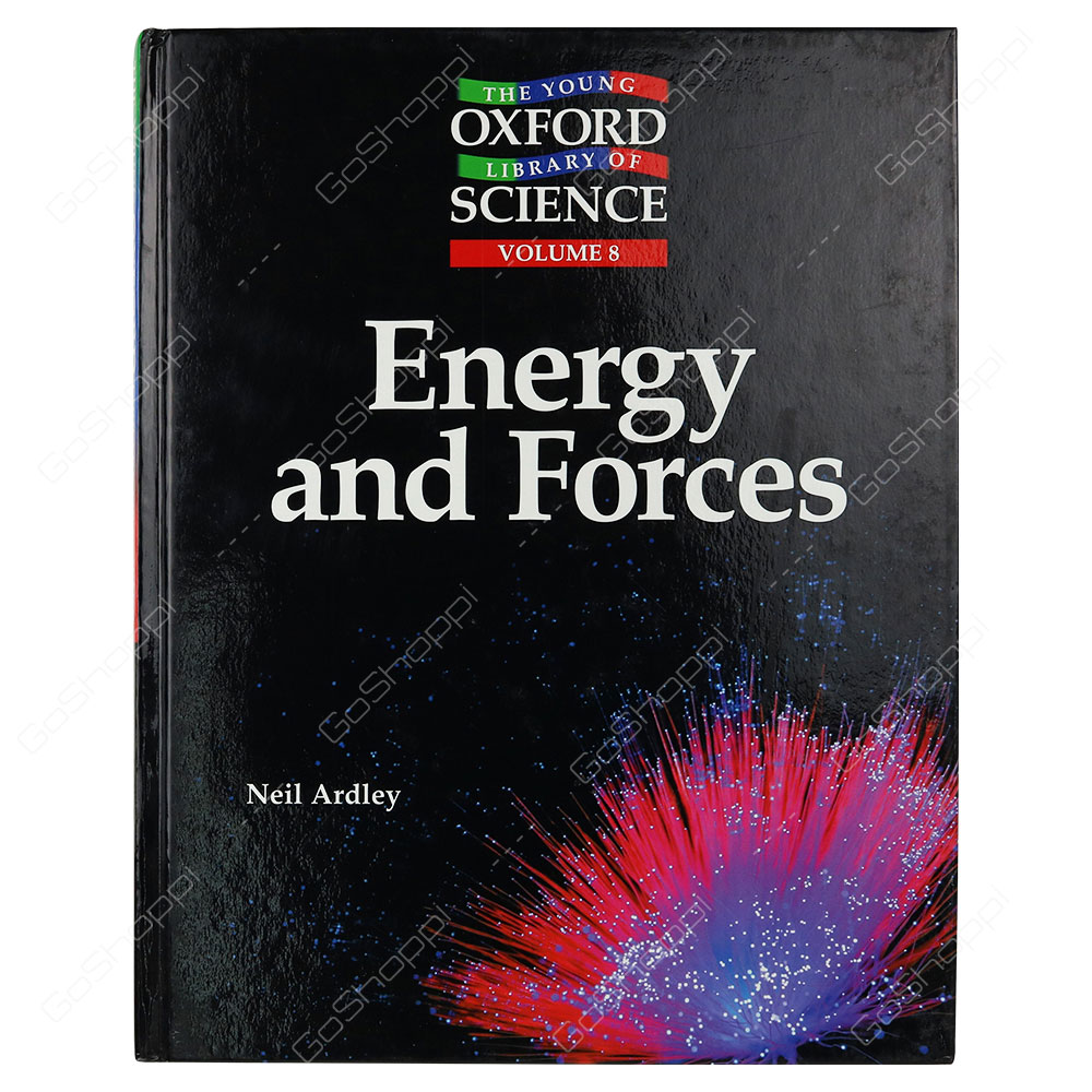 Young Oxford Library Of Science Volume 8 - Energy And Forces By Neil Ardley