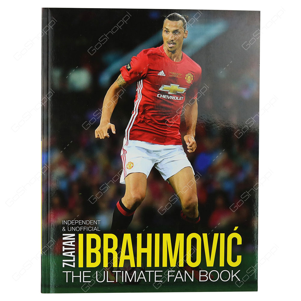 Zlatan Ibrahimovic The Ultimate Fan Book By Adrian Besley