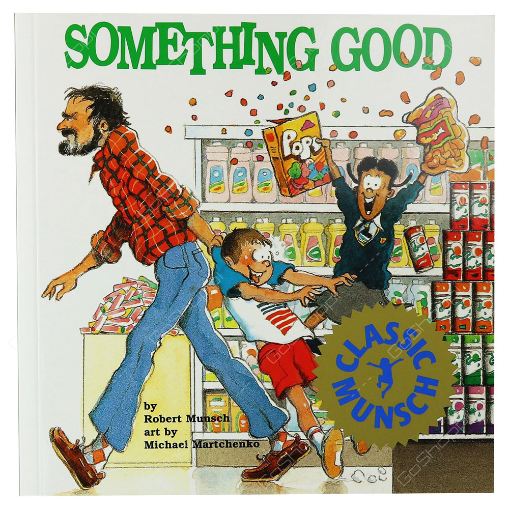 Classic Munsch - Something Good By Robert Munsch