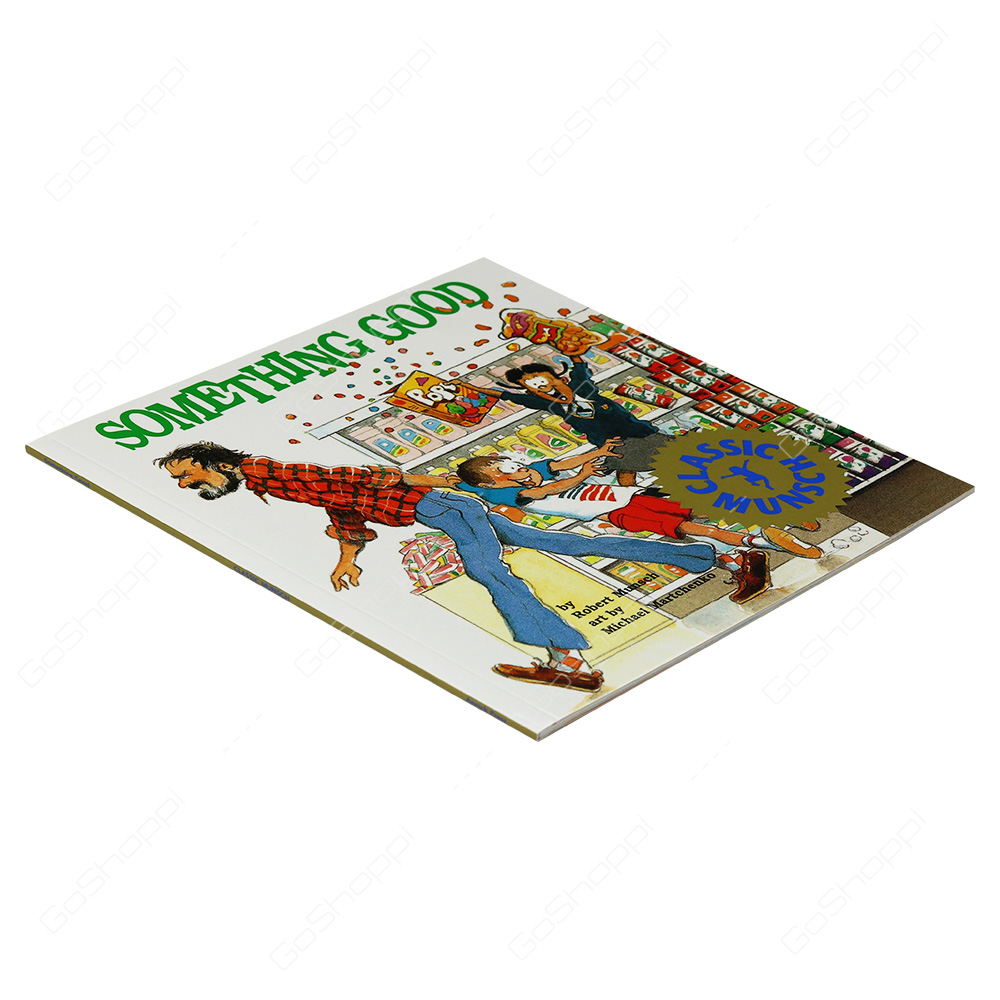 Classic Munsch - Something Good By Robert Munsch