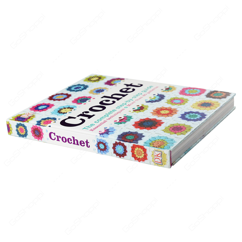 Crochet The Complete Step-By-Step Guide