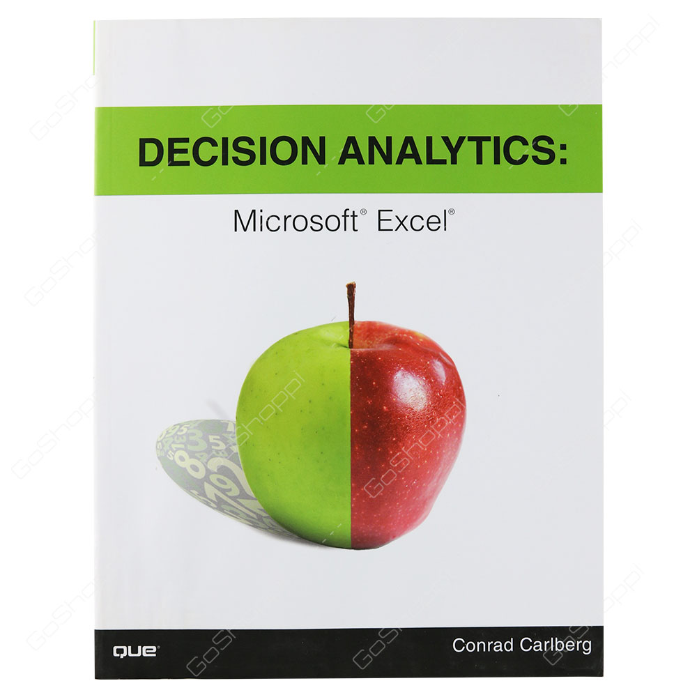 Decision Analytics Microsoft Excel By Conrad Carlberg