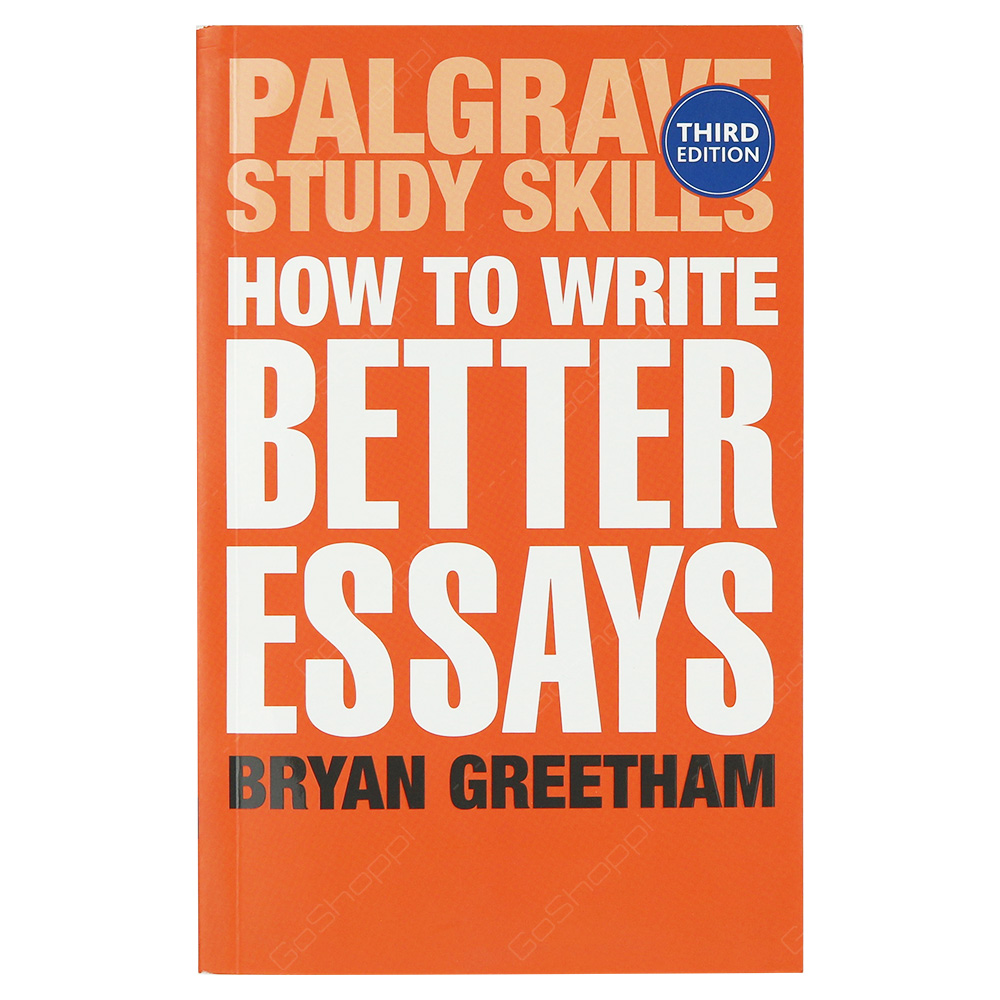 How to Write Better Essays 3rd Edition
